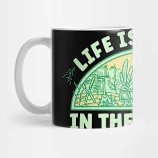 Life Is Better In The Garden Mug